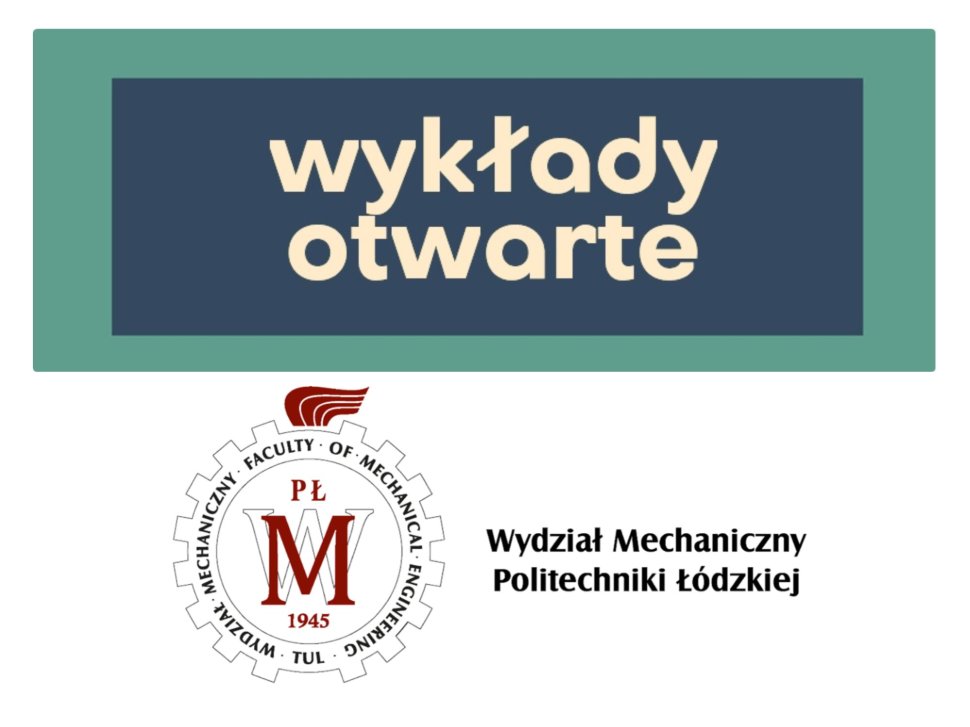 Napis na zielonym tle WYKŁAD OTWARTY wraz logiem Wydziału Mechanicznego PŁ